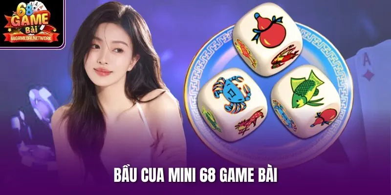 Bầu cua mini 68 game bài