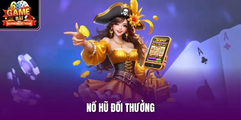 Nổ hũ đổi thưởng